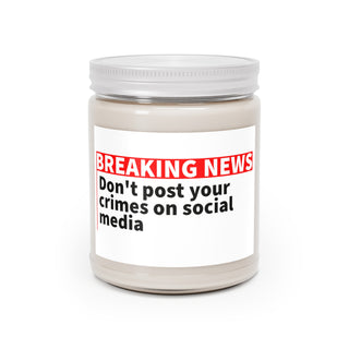 Don't Post Your Crimes on Social Media Scented Candles, 9oz