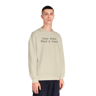 Your honor that's crazy Unisex NuBlend® Crewneck Sweatshirt