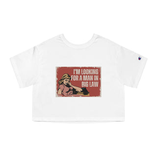 I'm Looking for a Man in Big Law Champion Women's Heritage Cropped T-Shirt