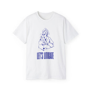 Let's Litgate Unisex Ultra Cotton Tee