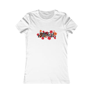 Embezzle Everything Women's Favorite Tee