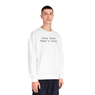 Your honor that's crazy Unisex NuBlend® Crewneck Sweatshirt