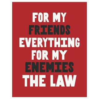 2.5 x 3.5 My Friends Everything My Enemies The Law Magnet - *This is not legal advice