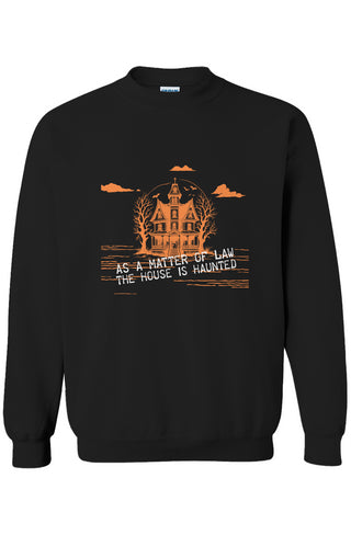 As a Matter of Law The House is Haunted Crew Neck