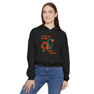 Only hot bitches make partner Women's Cinched Bottom Hoodie