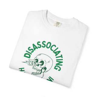 "Disassociating in Good Faith" Unisex Garment-Dyed T-Shirt