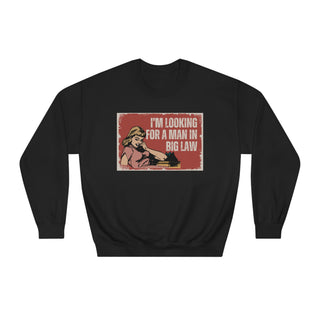 I'm Looking for a Man in Big Law Unisex DryBlend® Crewneck Sweatshirt