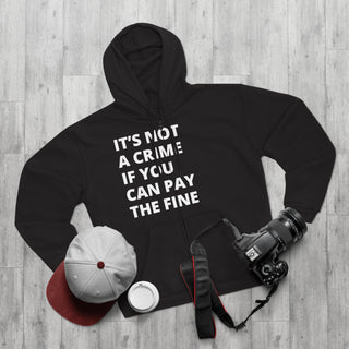 It's not a crime if you can pay the fine Unisex Hooded Zip Sweatshirt