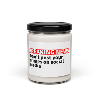 Don't Post your Crimes on Social Media Scented Soy Candle, 9oz