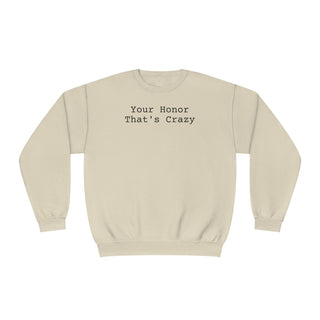 Your honor that's crazy Unisex NuBlend® Crewneck Sweatshirt