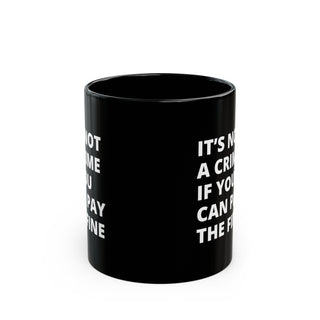 It's not a crime if you can pay the fine Black Mug (11oz, 15oz)