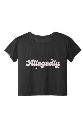 Allegedly Ladies Draft Crop Tee - *This is not legal advice