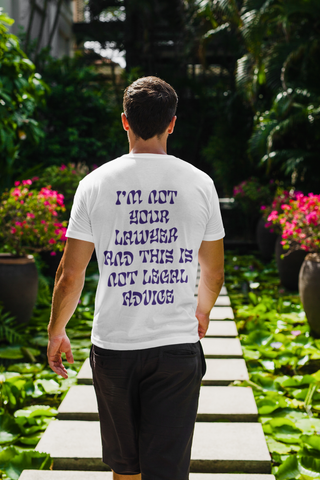 I'm Not You're Lawyer And This Is Not Legal Advice Tee