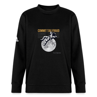 Commit Tax Fraud Adidas Unisex Fleece Crewneck Sweatshirt - *This is not legal advice
