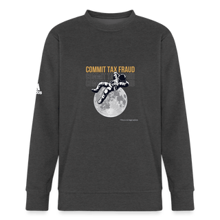 Commit Tax Fraud Adidas Unisex Fleece Crewneck Sweatshirt - *This is not legal advice