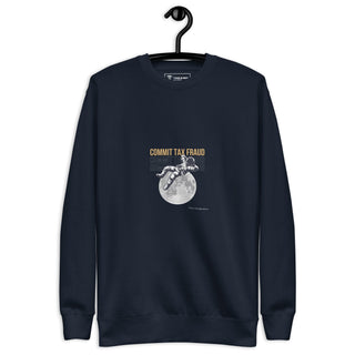 Commit Tax Fraud Unisex Premium Sweatshirt - *This is not legal advice