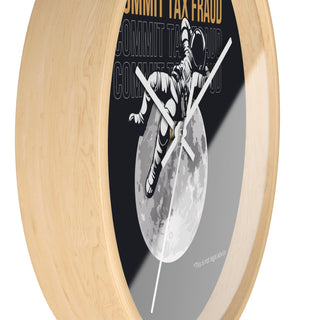 Commit Tax Fraud Wall Clock - *This is not legal advice