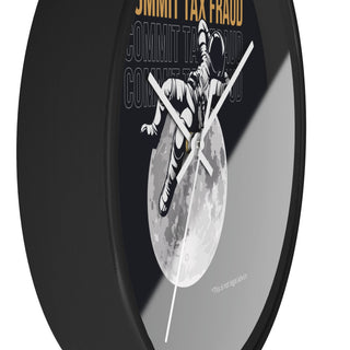 Commit Tax Fraud Wall Clock - *This is not legal advice