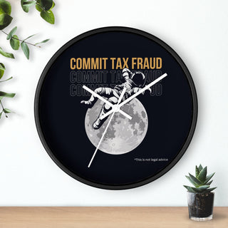 Commit Tax Fraud Wall Clock - *This is not legal advice
