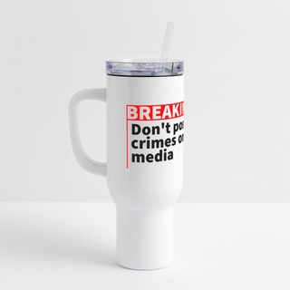 Don't Post your Crimes on social media 40 oz Travel Tumbler - *This is not legal advice