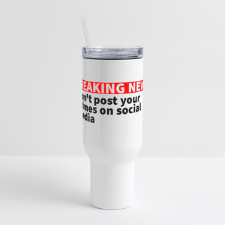 Don't Post your Crimes on social media 40 oz Travel Tumbler - *This is not legal advice