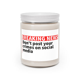 Don't Post Your Crimes on Social Media Scented Candles, 9oz - *This is not legal advice