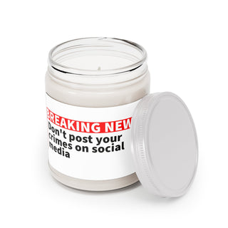 Don't Post Your Crimes on Social Media Scented Candles, 9oz - *This is not legal advice