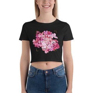 Don't Post Your Crimes on Social Media Women’s Crop Tee - *This is not legal advice