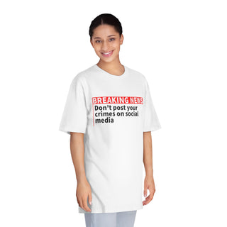 Don't Post your Crimes on Social MediaUnisex Classic Crewneck T-Shirt - *This is not legal advice