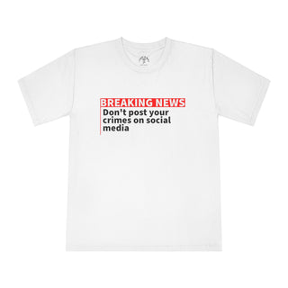 Don't Post your Crimes on Social MediaUnisex Classic Crewneck T-Shirt - *This is not legal advice