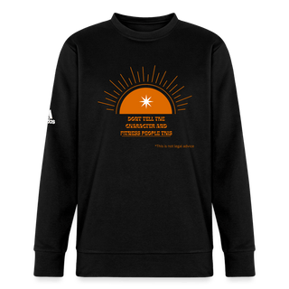Don't Tell the Character and Fitness People This Adidas Unisex Fleece Crewneck Sweatshirt - *This is not legal advice