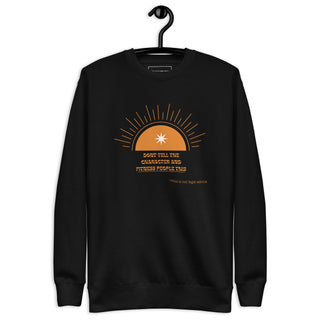 Don't Tell the Character and Fitness People This Unisex Premium Sweatshirt - *This is not legal advice