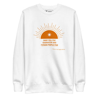 Don't Tell the Character and Fitness People This Unisex Premium Sweatshirt - *This is not legal advice