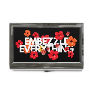 Embezzle Everything Business Card Holder - *This is not legal advice