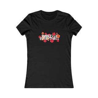 Embezzle Everything Women's Favorite Tee - *This is not legal advice