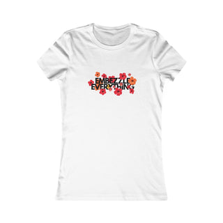 Embezzle Everything Women's Favorite Tee - *This is not legal advice