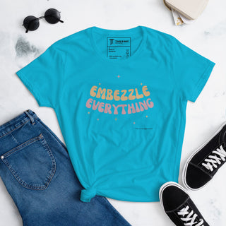 Embezzle Everything Women's short sleeve t-shirt - *This is not legal advice