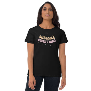 Embezzle Everything Women's short sleeve t-shirt - *This is not legal advice