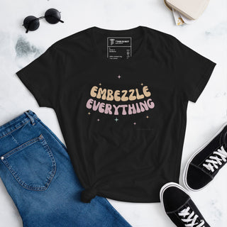 Embezzle Everything Women's short sleeve t-shirt - *This is not legal advice