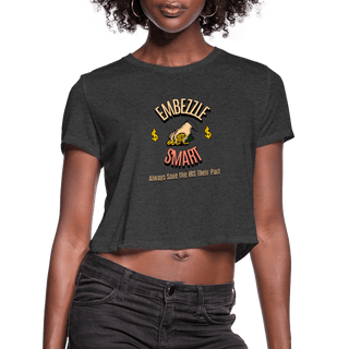Embezzle Smart Women's Cropped T-Shirt - *This is not legal advice