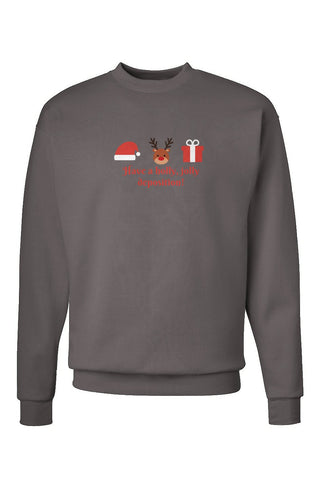 Have A Holly Jolly Deposition Crewneck Sweatshirt - *This is not legal advice