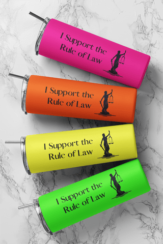 I Support the Rule of Law Neon Tumbler - *This is not legal advice