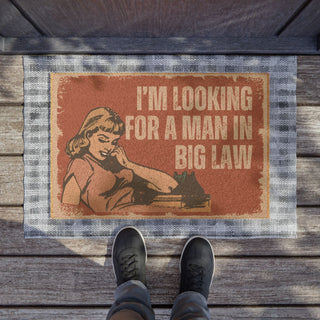 I'm Looking for a Man in Big Law Doormat - *This is not legal advice
