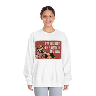 I'm Looking for a Man in Big Law Unisex DryBlend® Crewneck Sweatshirt - *This is not legal advice