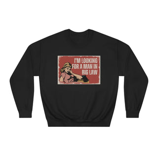 I'm Looking for a Man in Big Law Unisex DryBlend® Crewneck Sweatshirt - *This is not legal advice