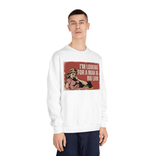 I'm Looking for a Man in Big Law Unisex DryBlend® Crewneck Sweatshirt - *This is not legal advice