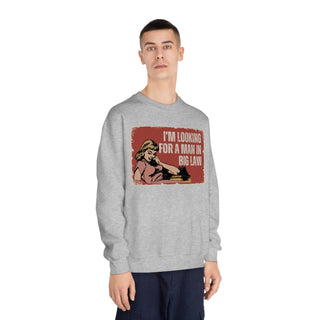 I'm Looking for a Man in Big Law Unisex DryBlend® Crewneck Sweatshirt - *This is not legal advice