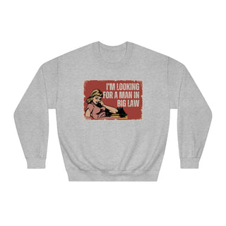 I'm Looking for a Man in Big Law Unisex DryBlend® Crewneck Sweatshirt - *This is not legal advice