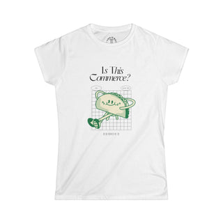 Is This Commerce? Women's Softstyle Tee - *This is not legal advice
