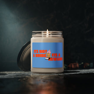 It's not a bribe, it's a reward Scented Soy Candle, 9oz - *This is not legal advice